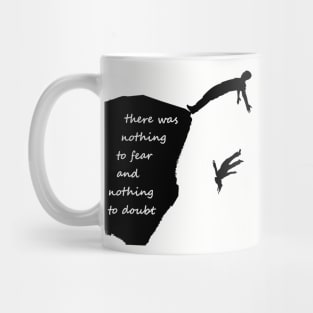 "There was nothing to fear and nothing to doubt" - Radiohead - dark Mug